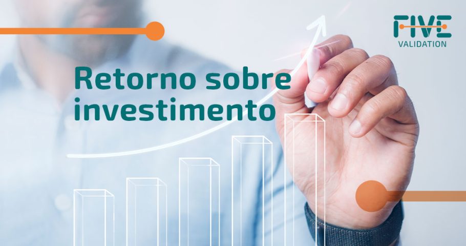 Retorno Sobre Investimento – FIVE Validation