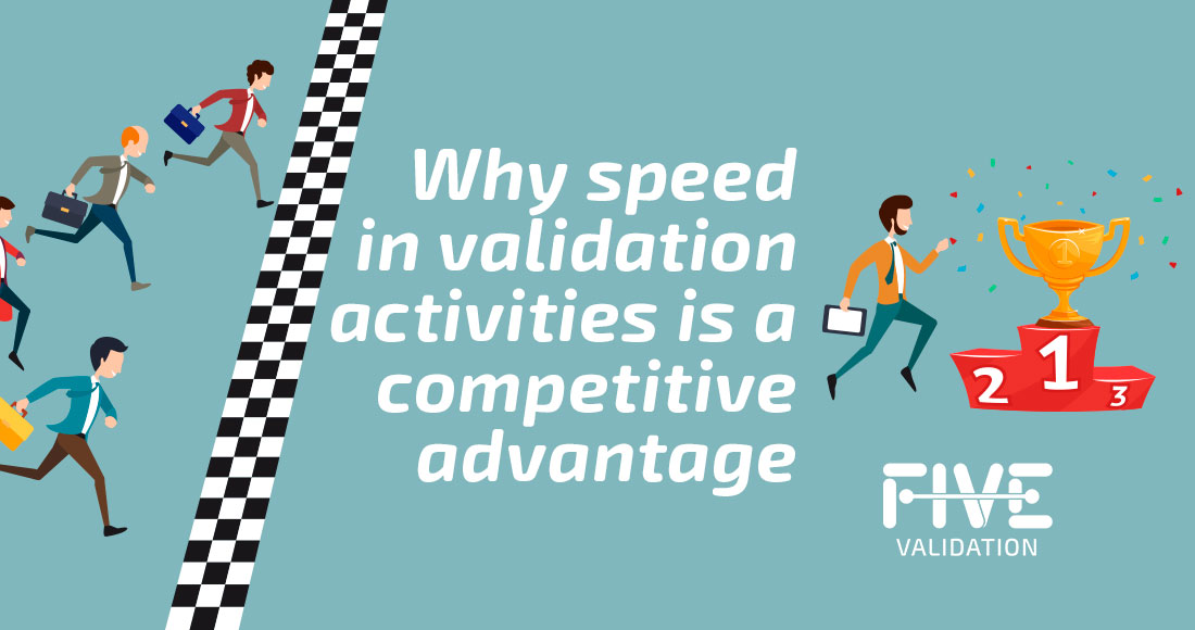 Why speed in validation activities is a competitive advantage – FIVE ...