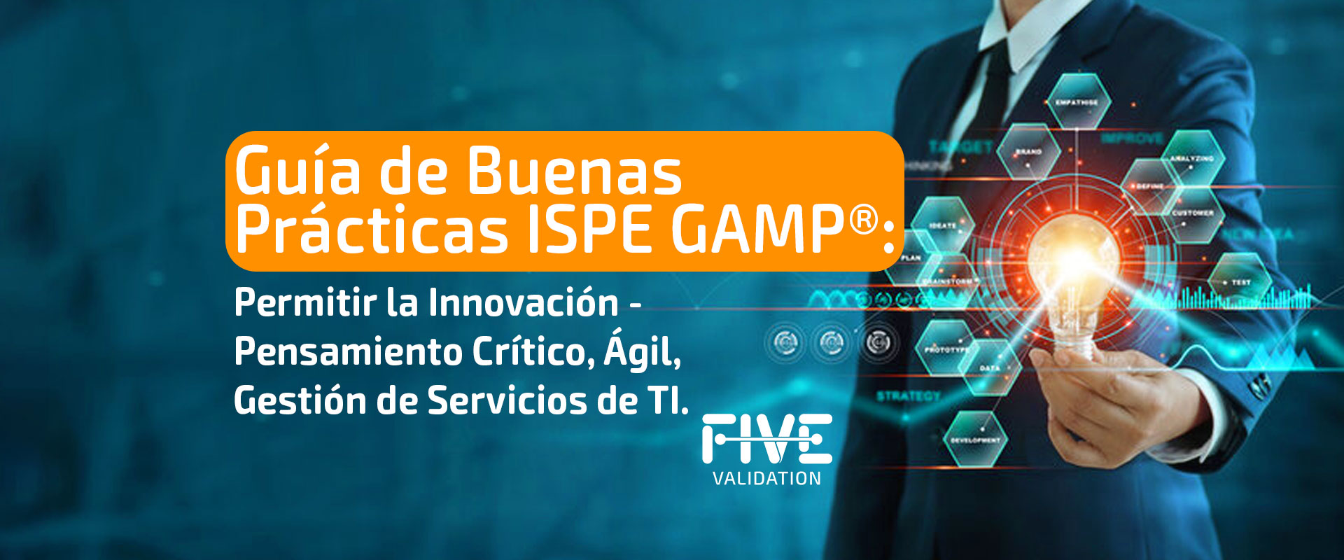 Guía de Buenas Prácticas ISPE GAMP®: Permitir la Innovación – Pensamiento  Crítico, Ágil, Gestión de Servicios de TI. – FIVE Validation